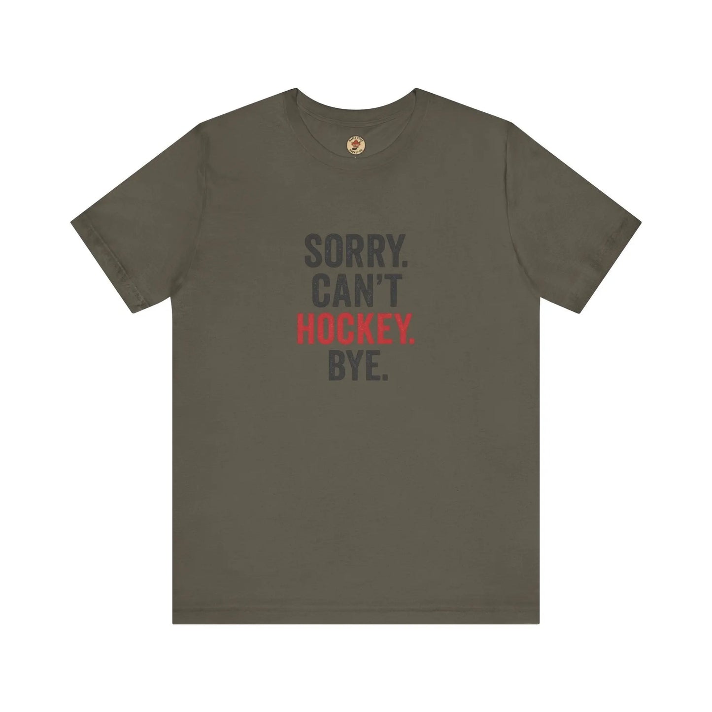Sorry Can't Hockey Bye T-Shirt - Hockey Priority - Maple Stick Hockey Co.